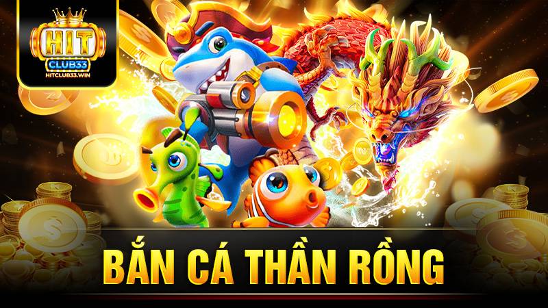 Bắn cá Thần Rồng Hit Club: Khám phá siêu phẩm cổng game 1 Bắn cá Thần Rồng Hit Club