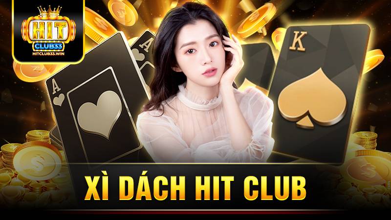 Xì dách HitClub: Hướng dẫn cách chơi cho anh em tân thủ 1 Hit Club xì dách